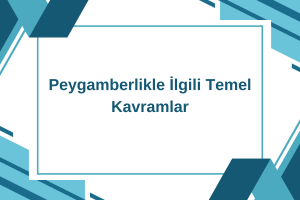 Peygamberlikle İlgili Temel Kavramlar